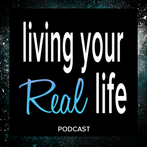 Living Your Real Life Podcast