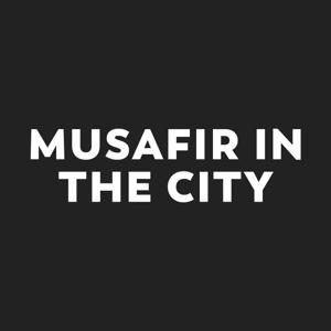 Musafir In The City