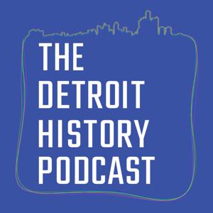 The Detroit History Podcast by The Detroit History Podcast