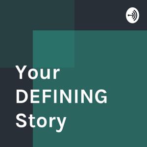 Your DEFINING Story