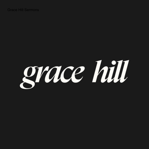 Grace Hill Sermons by Grace Hill