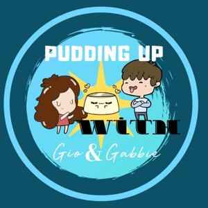 Pudding Up With Gio & Gabbie
