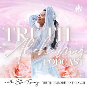 Truth Alchemy Podcast with Ella Tsang