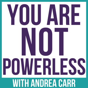 NOT POWERLESS with Andrea Carr