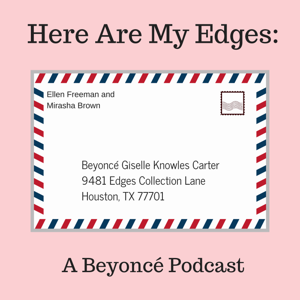 Here Are My Edges: A Beyonce Podcast