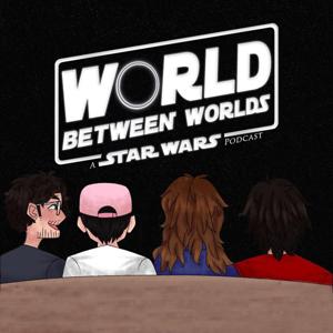 World Between Worlds: A Star Wars Podcast