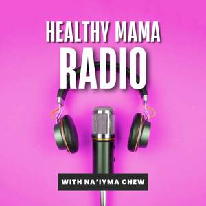 Healthy Mama Radio
