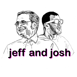 Jeff and Josh