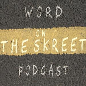 Word On The Skreet Podcast