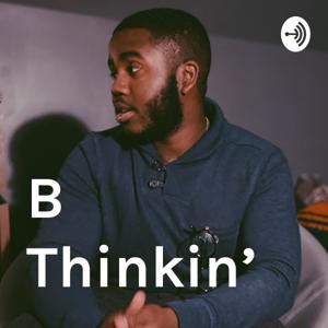 B Thinkin'
