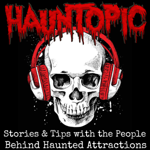 HaunTopic Radio: Haunted Attractions | Haunted Houses | Halloween | Haunters by Brian Foreman & Darryl Plunkie: Haunters, Scare Actors, Haunt Owners