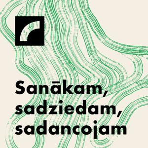 Sanākam, sadziedam, sadancojam
