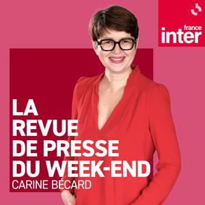 La Revue de Presse du week-end by France Inter