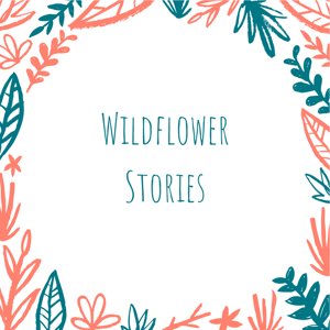 Wildflower Stories Podcast