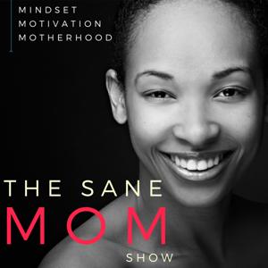 The Sane Mom Podcast