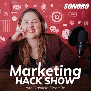 Marketing Hack Show by Sonoro | Gabriela Escamilla