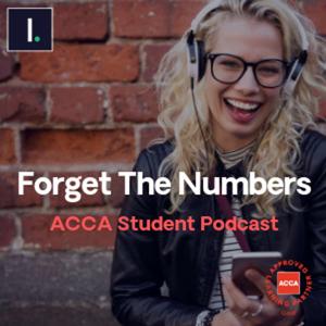 Forget The Numbers: ACCA Student Podcast