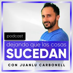 Dejando Que Las Cosas Sucedan Con Juanlu Carbonell