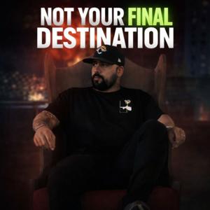NOT YOUR FINAL DESTINATION