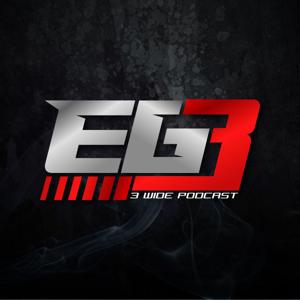 The 3-Wide Podcast w/EG3
