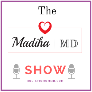 The Madiha MD's Show podcast