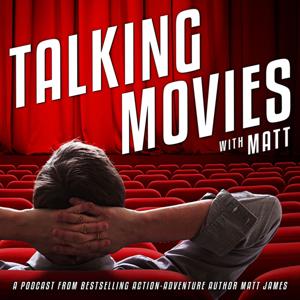 Talking Movies with Matt