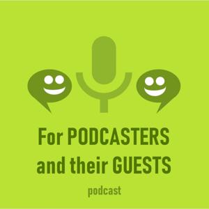 For Podcasters and their Guests