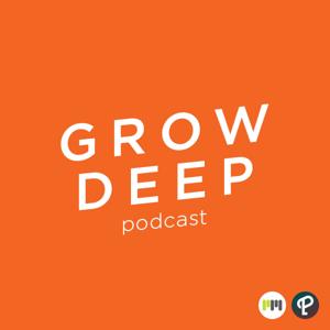 Grow Deep Podcast