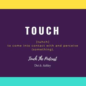Touch The Podcast
