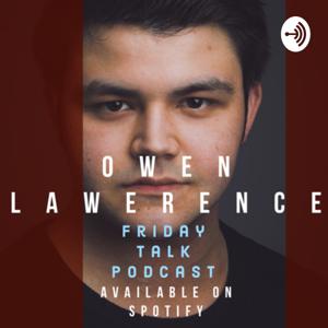 Owen Lawerence : Friday Talk Podcast