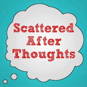 Scattered Afterthoughts