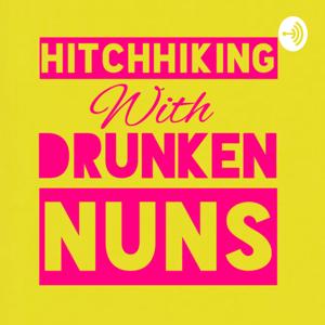 Hitchhiking with Drunken Nuns