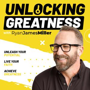 Unlocking Greatness with Ryan James Miller