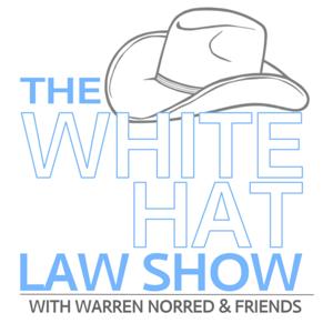 The White Hat Law Show With Warren Norred Friends