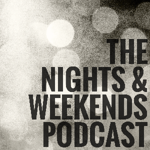 The Nights & Weekends Podcast