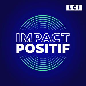 IMPACT POSITIF - les solutions existent by LCI - Sylvia Amicone