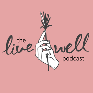 The Live Well Podcast