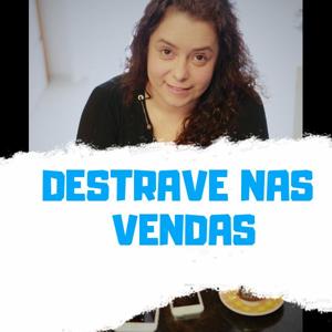 Destrave nas Vendas Com Alessandra Camilo