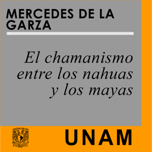 El chamanismo entre los nahuas y los mayas by UNAM