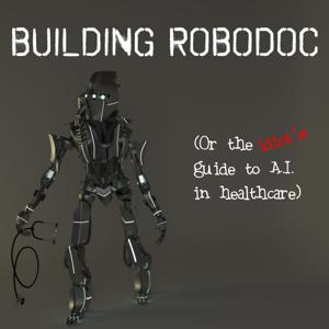 Building Robodoc: the idiot's guide to AI in healthcare