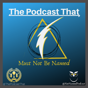 The Podcast That Must Not Be Named - A Harry Potter Podcast