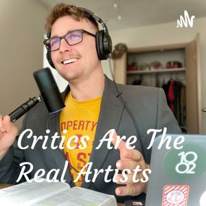 Critics Are The Real Artists