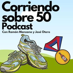 Corriendo sobre 50 Podcast by Ramon A. Manzano Sullivan/Jose Otero