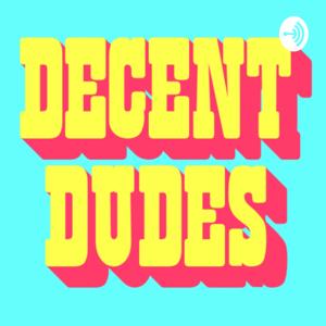 DECENT DUDES
