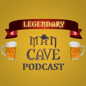 Legendary Man Cave Podcast