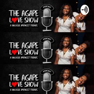 Agape Love Show: A Dialogue Amongst Friends