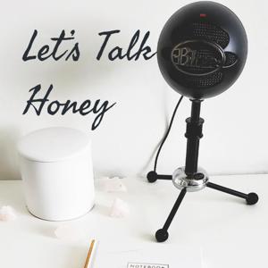 Let's Talk Honey