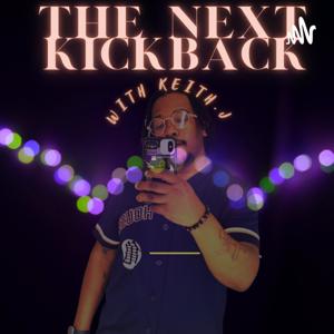 The Next Kickback with Keith. J