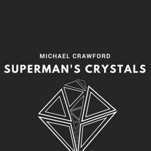 Superman's Crystals