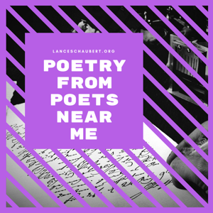 Poetry from Poets Near Me – Lancelot Schaubert